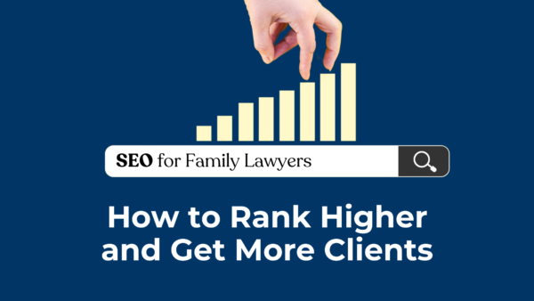 SEO for Family Lawyers How to Rank Higher and Get More Clients