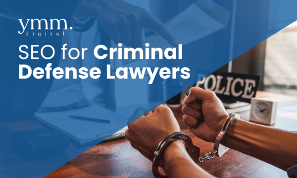 SEO for criminal defense lawyers - complete guide - ymm digital