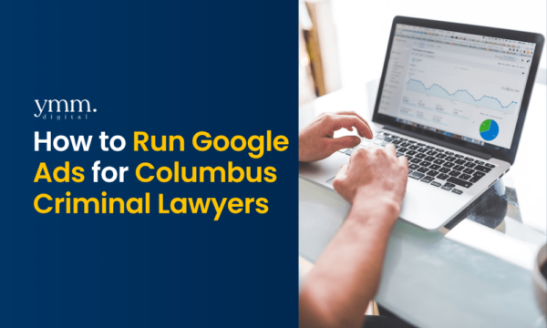 How to run google ads for columbus criminal lawyers