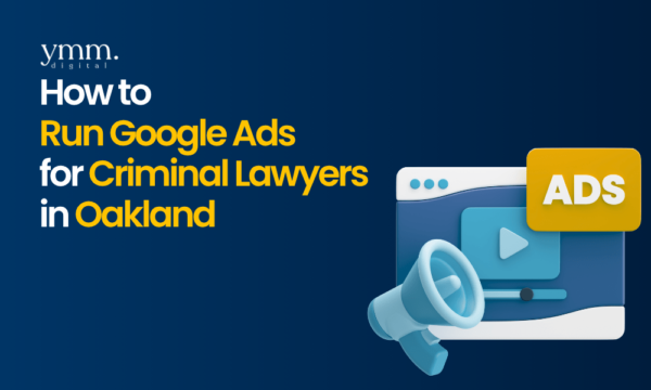 How-to-Run-Google-Ads-for-Criminal-Lawyers-in-Oakland