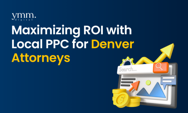 maximizing roi with ppc for denver attorneys